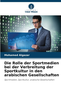 Rolle der Sportmedien bei der Verbreitung der Sportkultur in den arabischen Gesellschaften