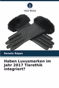 Haben Luxusmarken im Jahr 2017 Tierethik integriert?