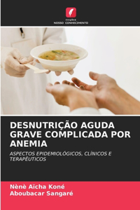 Desnutrição Aguda Grave Complicada Por Anemia