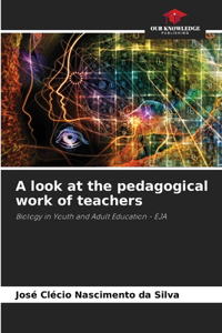 look at the pedagogical work of teachers