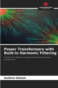 Power Transformers with Built-in Harmonic Filtering