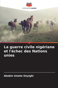 La guerre civile nigériane et l'échec des Nations unies