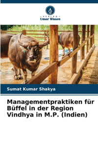 Managementpraktiken für Büffel in der Region Vindhya in M.P. (Indien)