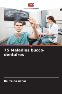 75 Maladies bucco-dentaires