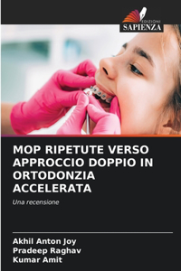 Mop Ripetute Verso Approccio Doppio in Ortodonzia Accelerata