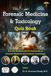 Forensic Medicine and Toxicology-Quiz Book (For the Students and Professionals of Forensic Medicine and Forensic Toxicology)