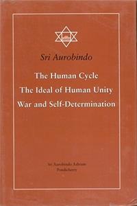 The Human Cycle, the Ideal of Human Unity, War and Self-Determination