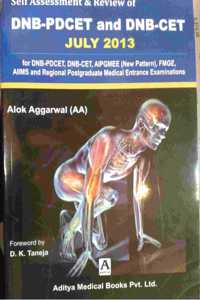 Self Assessment & Review of DNB-PDCET, DNB-CET, JULY 2013 : for DNB-PDCET, DNB-CET AIPGMEE (New Pattern), AIIMS and Regional PGMEEs (DNB - PDCET AND DNB - CET)