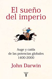El sueno del imperio: Auge y caida de las potencias globales 1400-2000
