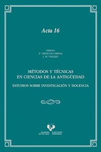 Metodos y tecnicas en Ciencias de la Antiguedad. Estudios sobre investigacion y docencia