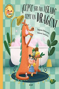 Â¡Como ser tan aseado como un dragon! / How to Be as Fit as a Dragon!