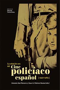 La edad de oro del cine policiaco espanol (1950-1963)