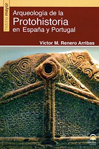 Arqueologia de la Protohistoria en Espana y Portugal