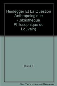 Heidegger Et La Question Anthropologique