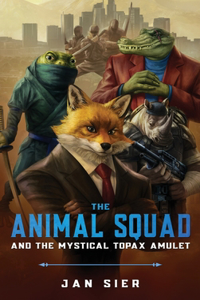 The Animal Squad and the Mystical Topax Amulet