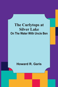 Curlytops at Silver Lake; On the Water with Uncle Ben