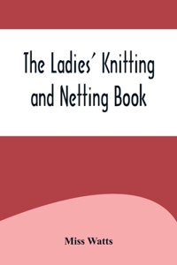 Ladies' Knitting and Netting Book