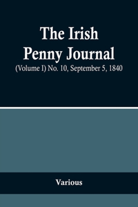 The Irish Penny Journal, (Volume I) No. 10, September 5, 1840