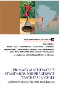 Primary Mathematics Standards for Pre-Service Teachers in Chile: A Resource Book for Teachers and Educators