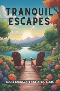 Tranquil Escapes Coloring Book for Adults and Teens