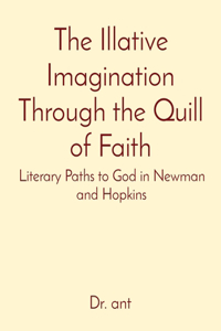 Illative Imagination Through the Quill of Faith
