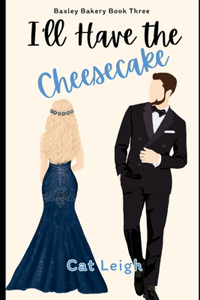 I'll Have the Cheesecake