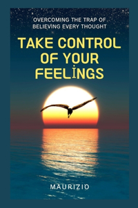 Take Control of Your Feelings