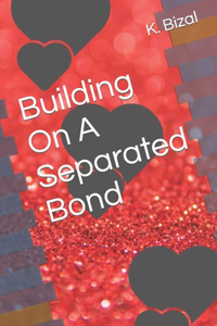 Building On A Separated Bond