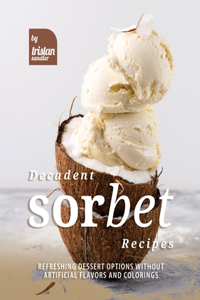 Decadent Sorbet Recipes