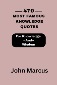 470 Most Famous Knowledge Quotes