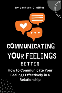 Communicating Your Feelings Better