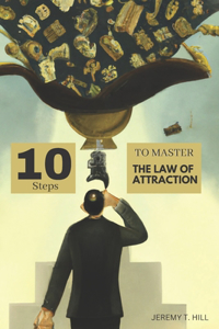 10 Steps to Master the Law of Attraction
