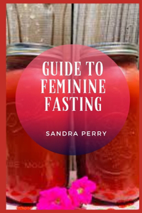 Guide to Feminine Fasting