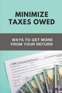 Minimize Taxes Owed