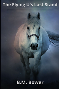 The Flying U's Last Stand