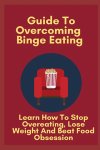 Guide To Overcoming Binge Eating