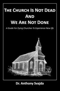 The Church Is Not Dead And We Are Not Done