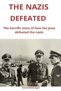 The Nazis Defeated