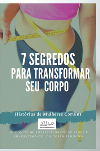 7 Segredos Para Transformar Seu Corpo