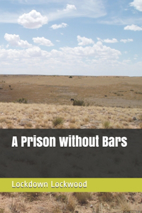 A Prison without Bars