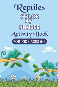 Reptiles Color by Number Activity Book for Kids Ages 6-8