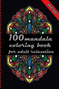 100 mandala coloring book for adult relaxation