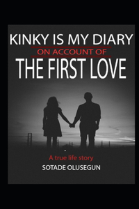 Kinky Is My Diary on Account of the First Love