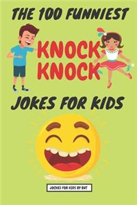 The 100 Funniest Knock-Knock Jokes for Kids