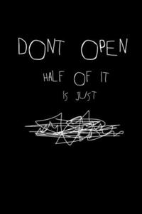 Dont open