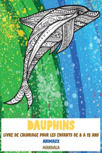 Livre de coloriage pour les enfants de 8 à 12 ans - Mandala - Animaux - Dauphins