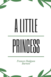 A Little Princess by Frances Hodgson Burnett Illustrated Edition