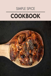 Simple Spice Cookbook