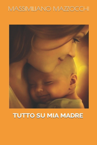 Tutto Su MIA Madre