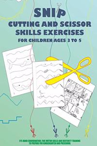 Snip - Cutting And Scissor Skills Exercises For Children Ages 3 To 5
